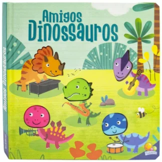 Livro sonoro amigos barulhentos dinossauros e seus instrumentos musicais - Todolivro